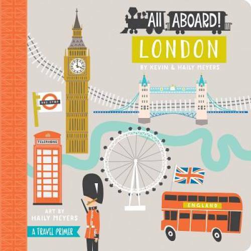 All Aboard! London: A Travel Primer – Board book By Meyers, Haily – GOOD