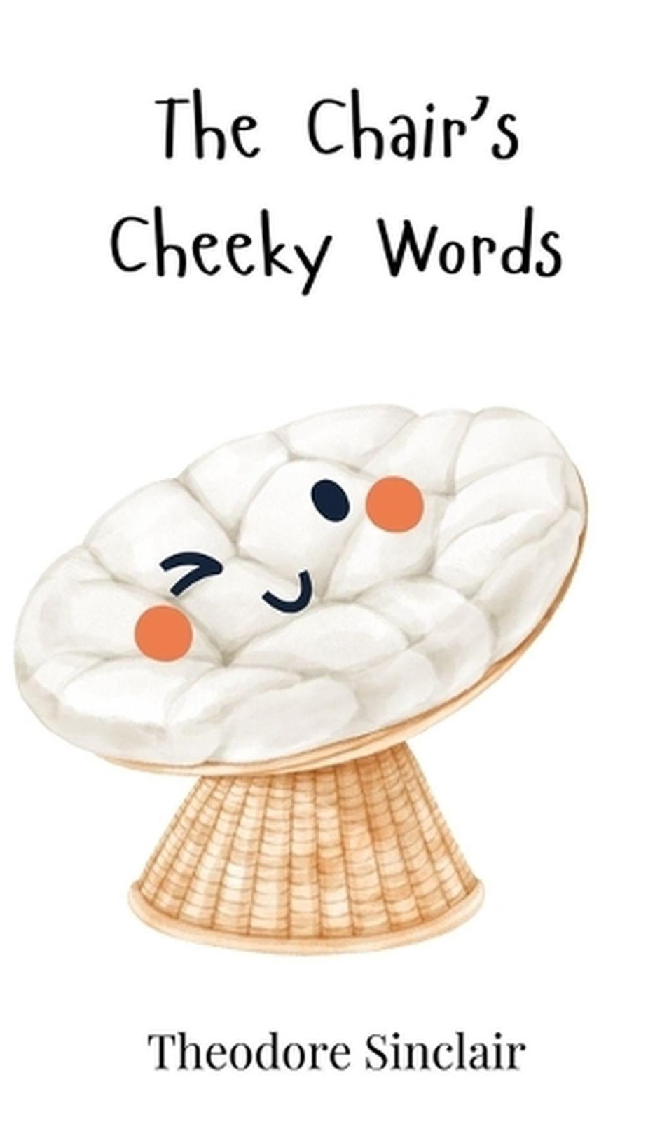 The Chair’s Cheeky Words by Theodore Sinclair Hardcover Book