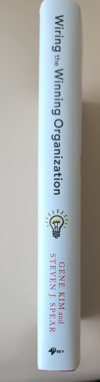Wiring The Winning Organization, By Gene Kim & Steven Spear 2023 1st Edition