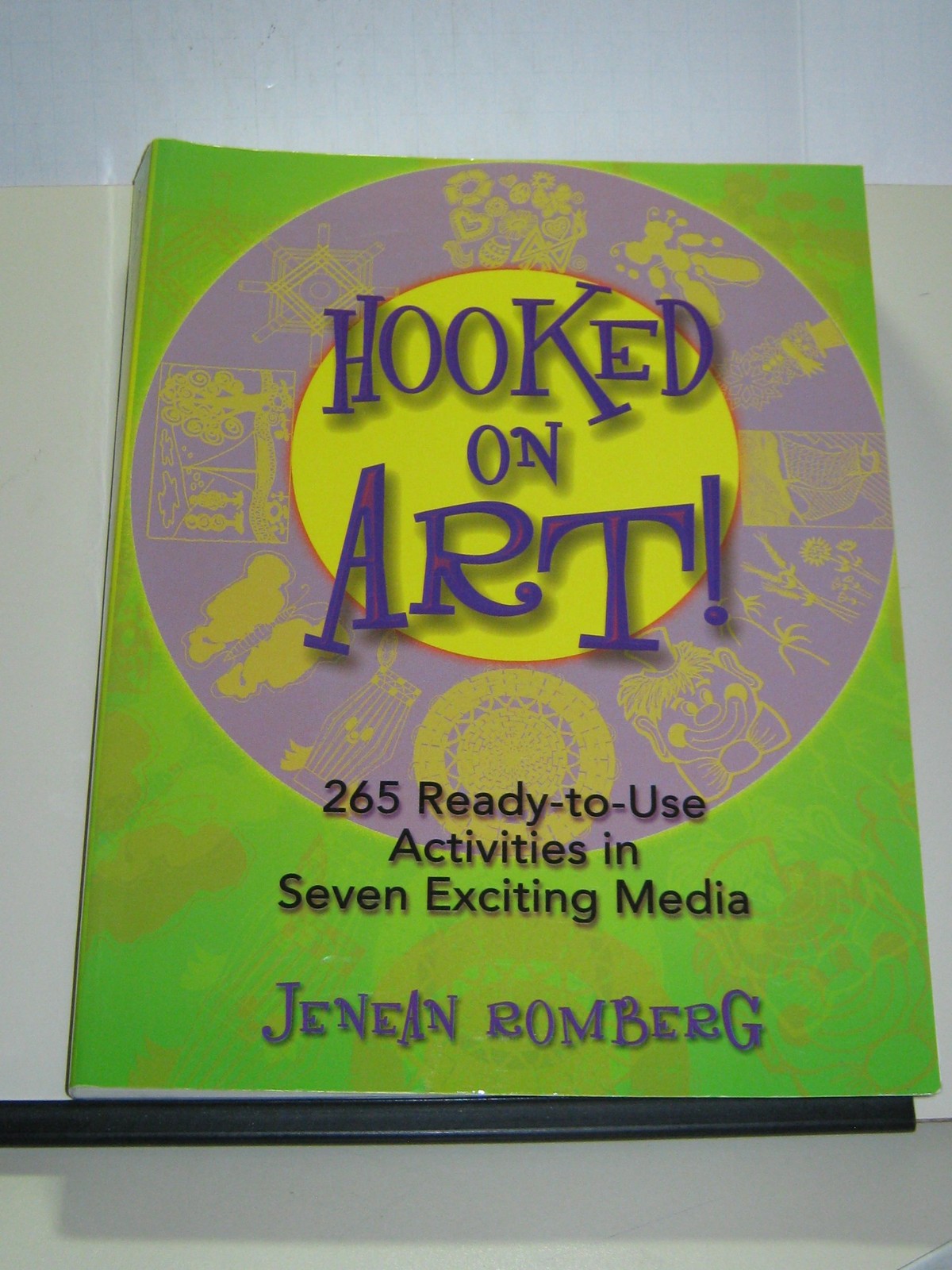 Hooked on Art!: 265 Ready-To-Use Activities in 7 Exciting Media by Romberg