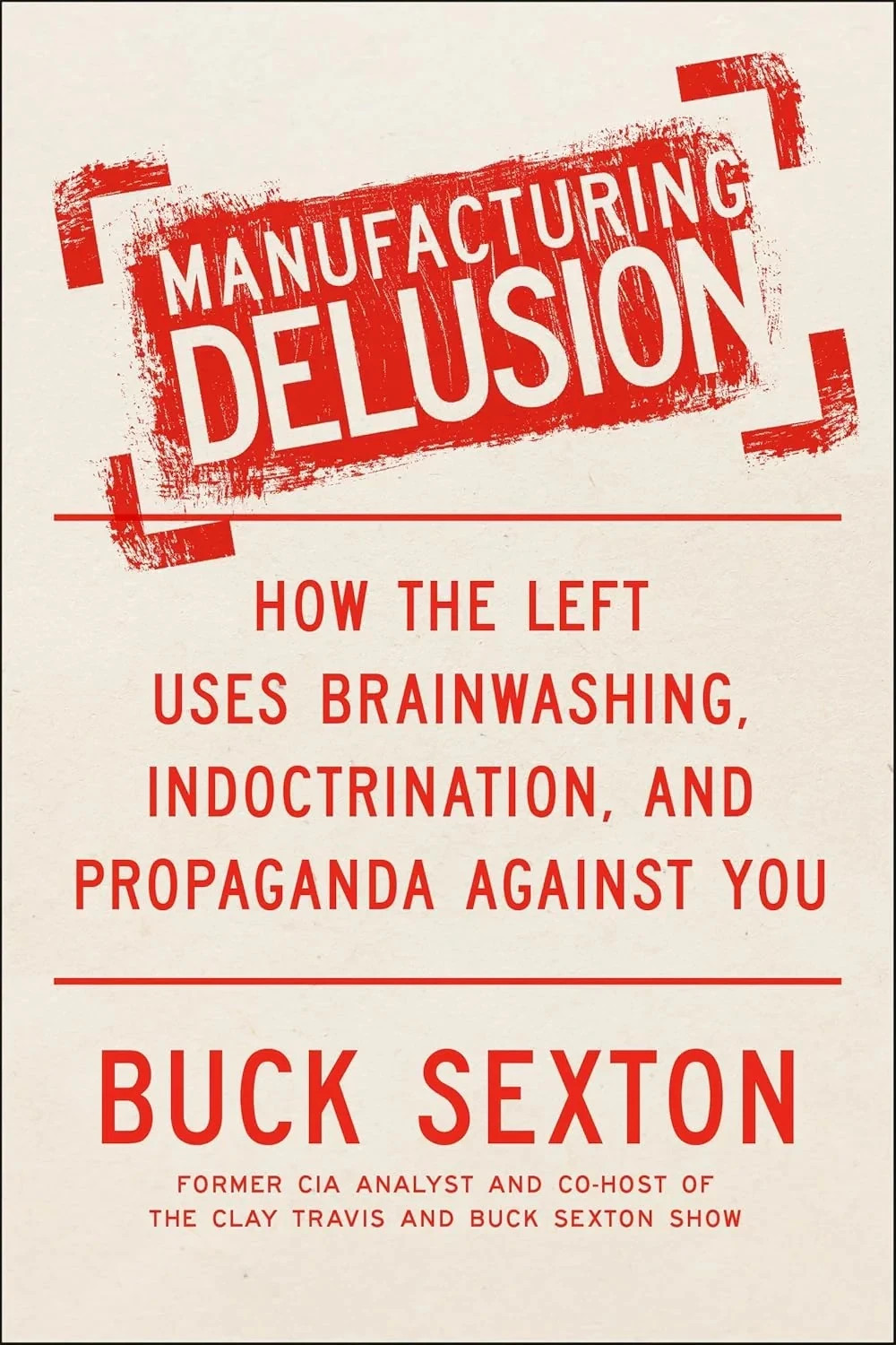 Manufacturing Delusion How the left Paperback By Buck Sexton Free Shipping