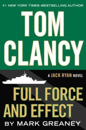 Full Force and Effect (Jack Ryan) – Hardcover By Mark Greaney – VERY GOOD