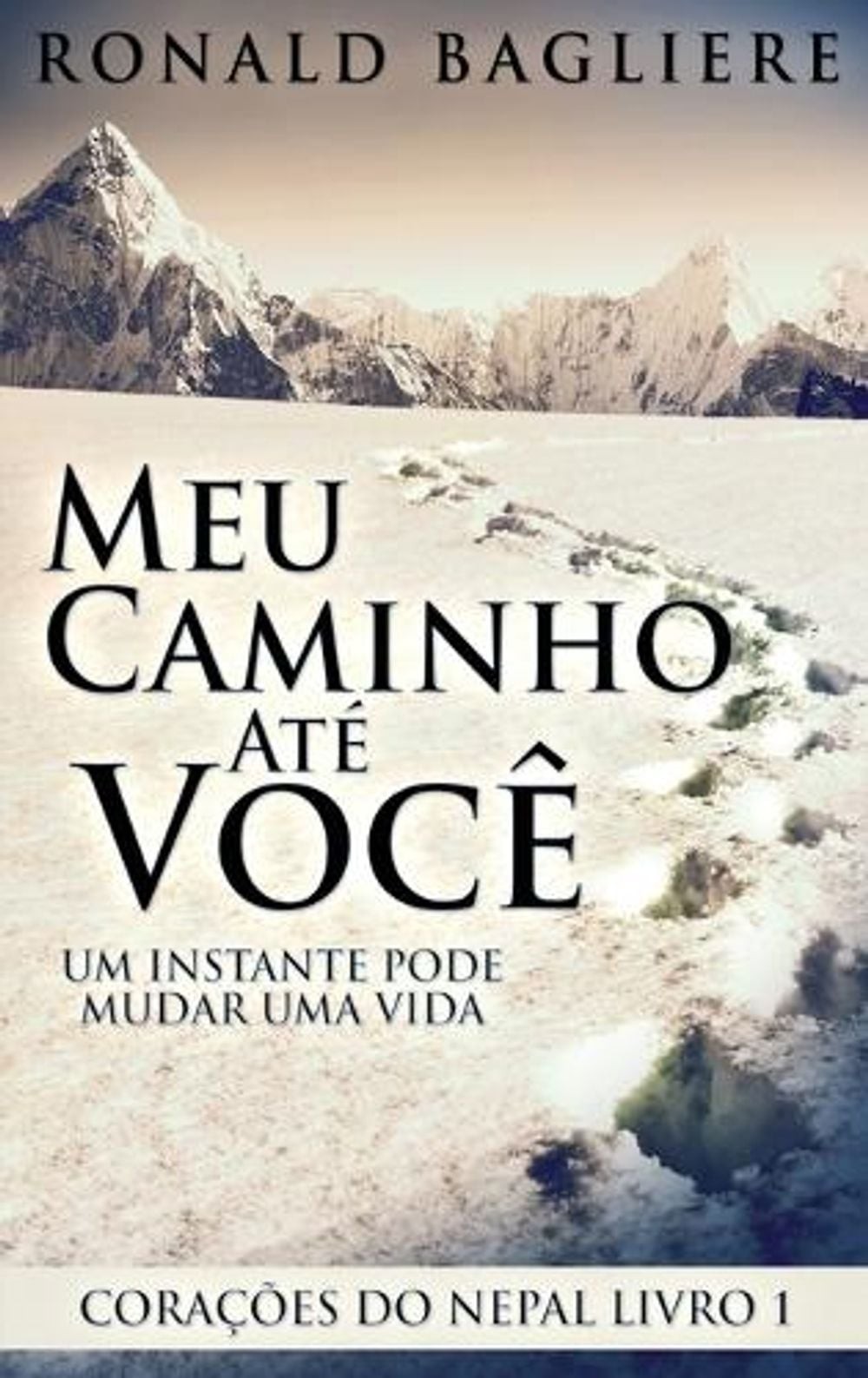 Meu Caminho At Voc: Um Instante Pode Mudar Uma Vida by Ronald Bagliere (Portugue