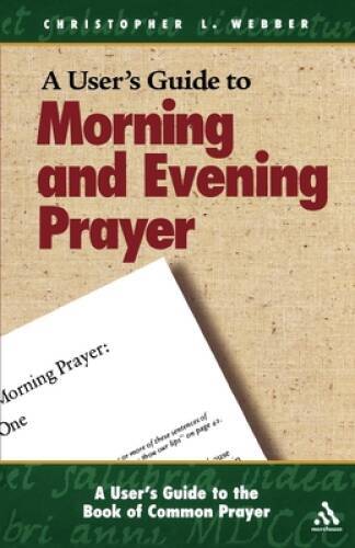 A Users Guide to the Book of Common Prayer: Morning and Ev – VERY GOOD