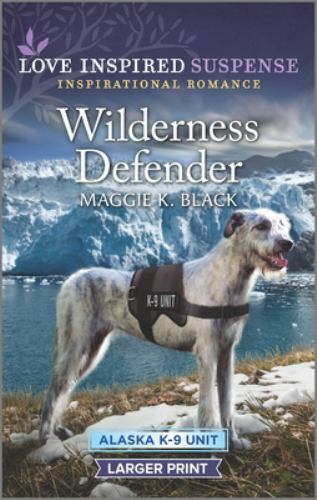 Wilderness Defender (Alaska K-9 Unit, 2) by Black, Maggie K., Good Book