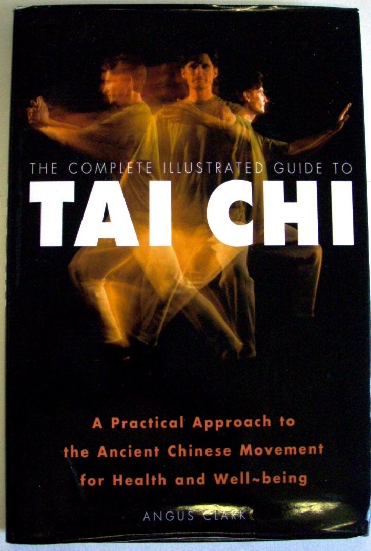 The complete illustrated guide to tai chi: A practical approach to the ancie…