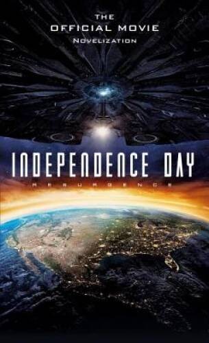 Independence Day: Resurgence: The Official Movie Novelization – VERY GOOD
