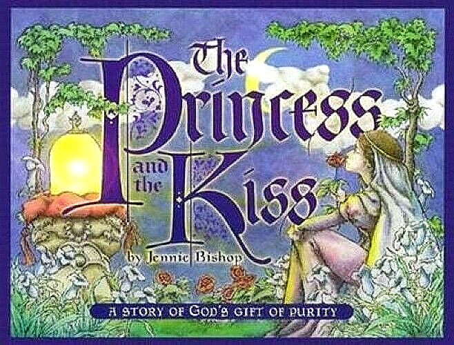 The Princess and the Kiss ~ Jennie Bishop – A Story of GOD’S Gift of Purity NEW!