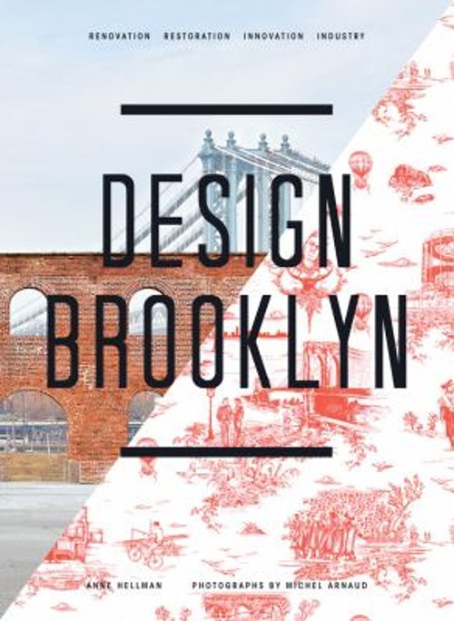 Design Brooklyn : Renovation, Restoration, Innovation, Industry A