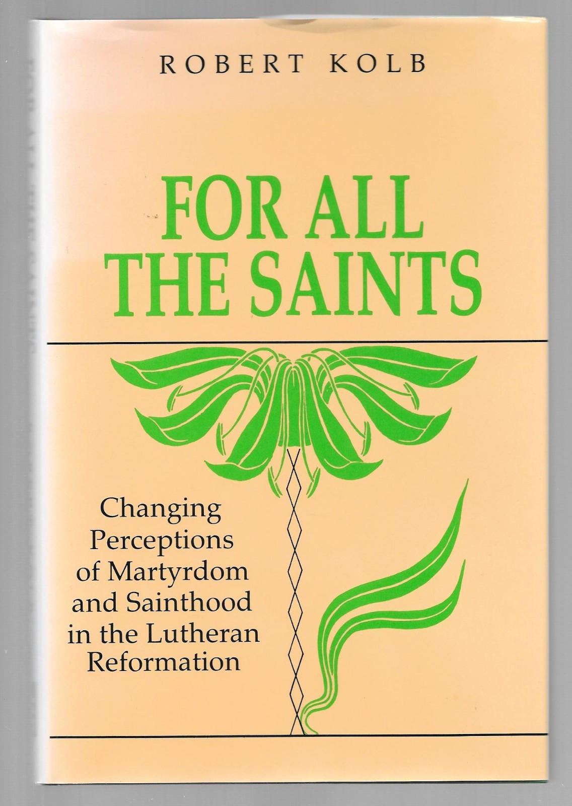 ROBERT KOLB FOR ALL THE SAINTS Martyrdom Sainthood in LUTHERAN REORMATION Signed