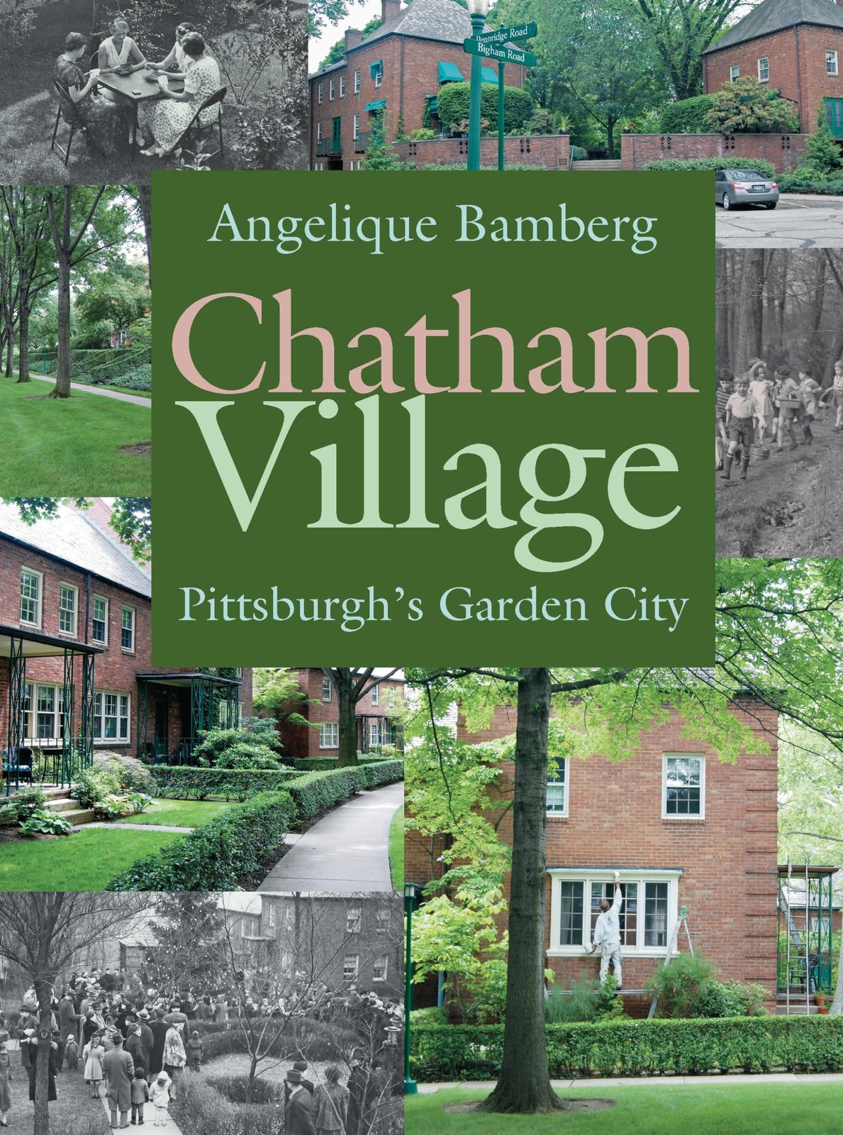 Chatham Village: Pittsburgh’s Garden City (Regional) – Bamberg, Angelique – …