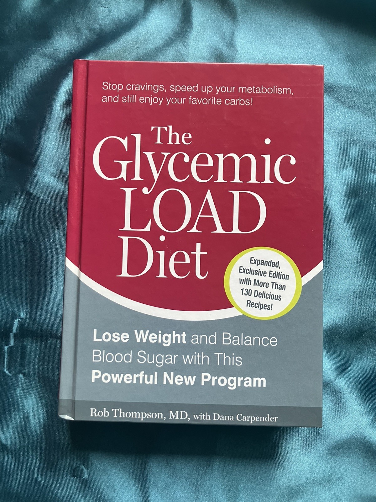 The Glycemic Load Diet: Lose w by Rob Thompson, MD, with Dana Carpender