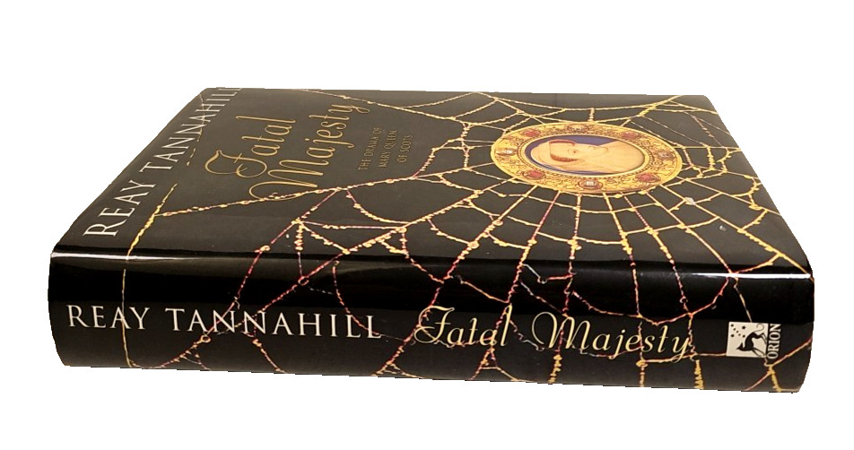 Fatal Majesty: Novel of Mary, Queen of Scots By Reay Tannahill HCDJ 1st Edition