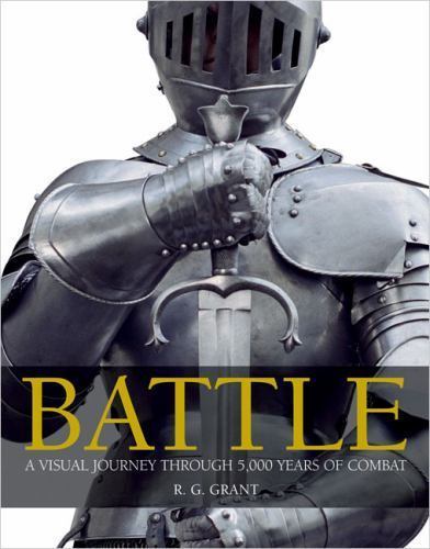 Battle: A Visual Journey Through 5,000 Years of Combat, Reg Grant, Good Book