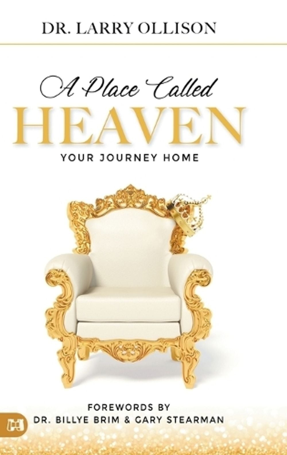 A Place Called Heaven: Your Journey Home by Dr Larry Ollison (English) Hardcover