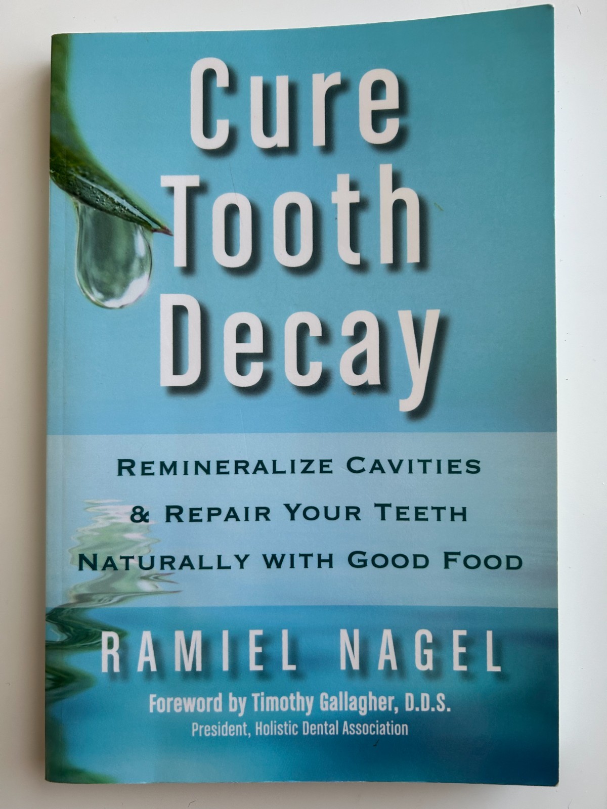 Cure Tooth Decay: Remineralize Cavities and Repair Your Teeth by Ramiel Nagel