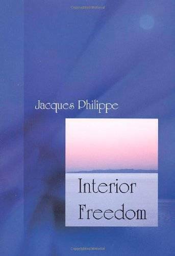 Interior Freedom – Paperback By Jacques Philippe – GOOD