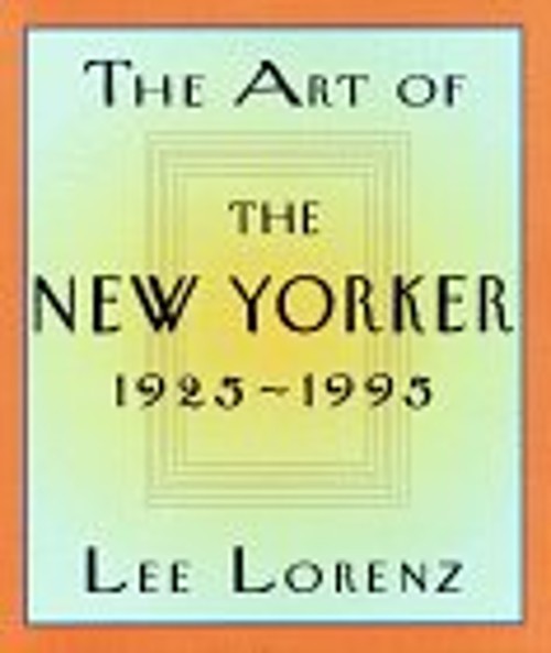 The Art of the New Yorker, 1925-1995 Hardcover Lee Lorenz