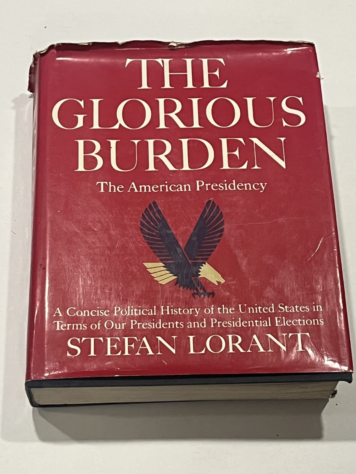 The Glorious Burden The American Presidency – Stephen Lorant 1968