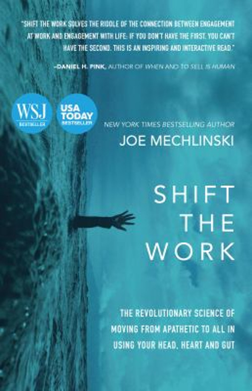 Shift the Work : The Revolutionary Science of Moving from Apathet