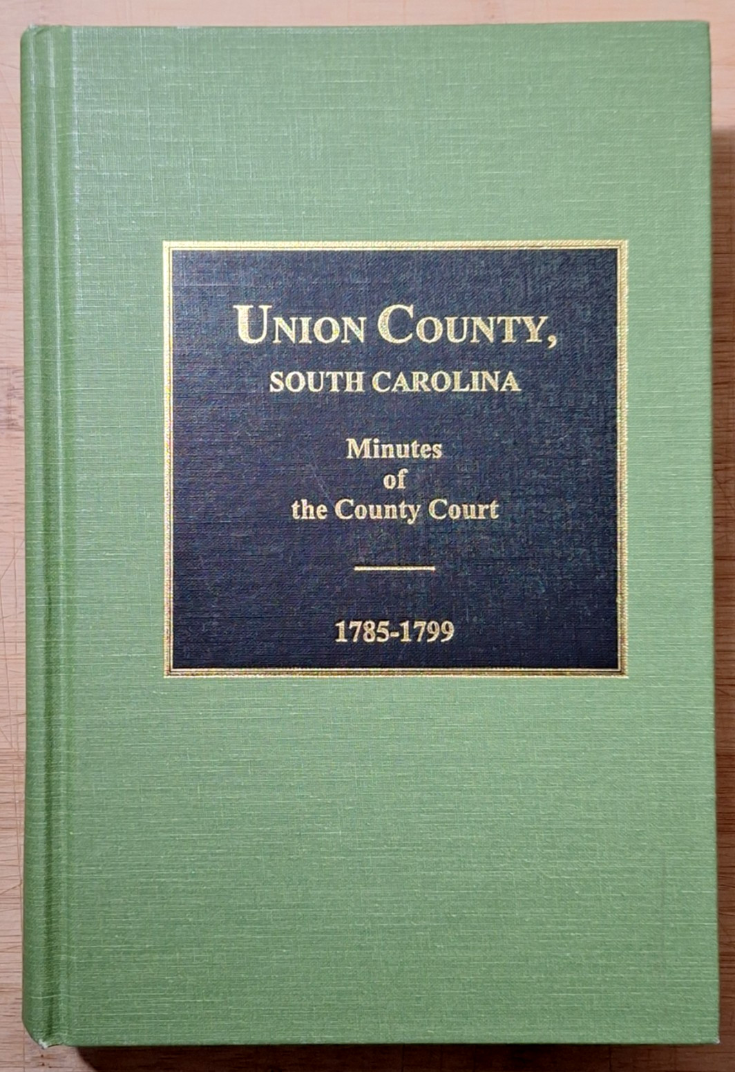Union County, South Carolina Minutes Of The County Court, 1785-1799 Hardcover