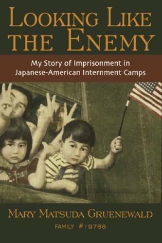 Looking Like the Enemy: My Story of Imprisonment in Japanese America – VERY GOOD
