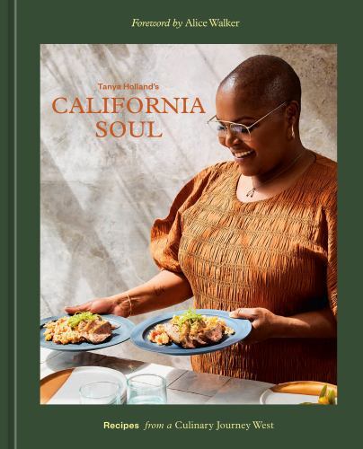 Tanya Holland’s California Soul Recipes from a Culinary Jour Format: Hardback