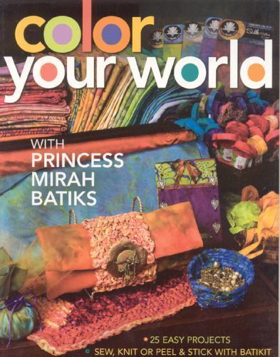 Color Your World with Princess Mirah Bat: 25 Easy Projects Sew, Knit or Peel &