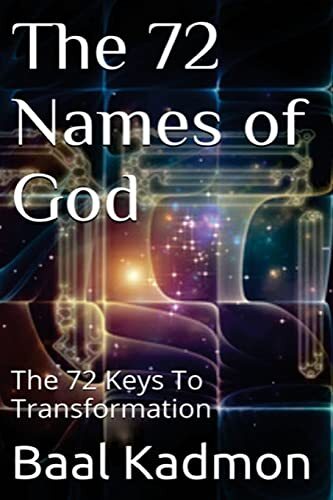 The 72 Names of God: The 72 Keys To Transformation: Volume 1 (Sacred Names)-,