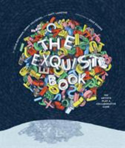Unique! Julia Rothman X Chronicle Bks.: The Exquisite Book : 100 Artists Play