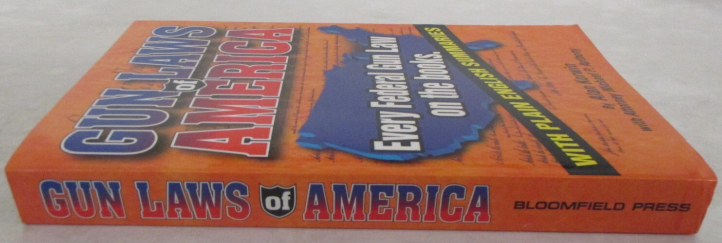 Gun Laws of America: Every Federal Gun Law on the Books by Alan Korwin (1999)