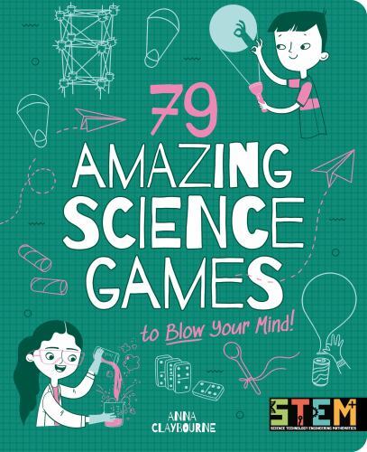 79 Amazing Science Games to Blow Your Mind! by Claybourne (2023, Trade…