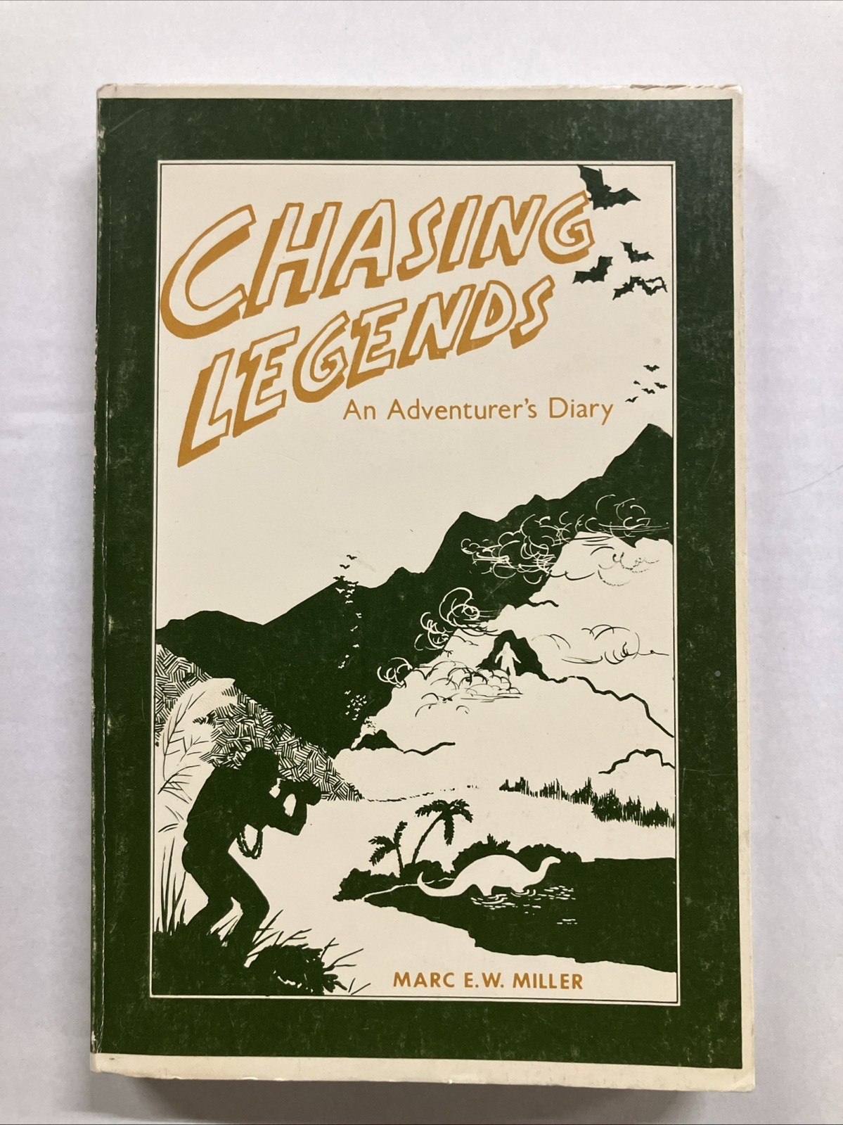 SIGNED Marc E. Miller CHASING LEGENDS An Adventure’s Diary 1990 SC OOP