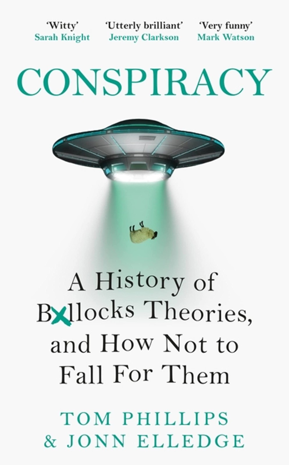 Conspiracy: A History of Boll*cks Theories, and How Not to Fall for Them – h…