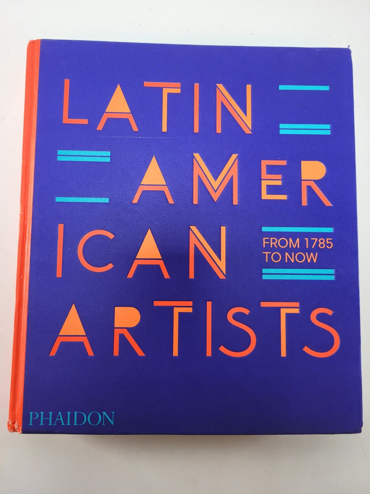 Latin American Artists: From 1785 to Now by Phaidon Editors Hardcover
