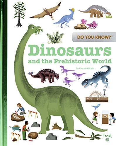 Do You Know?: Dinosaurs and the Prehistoric World by Hedelin, Pascale Hardback