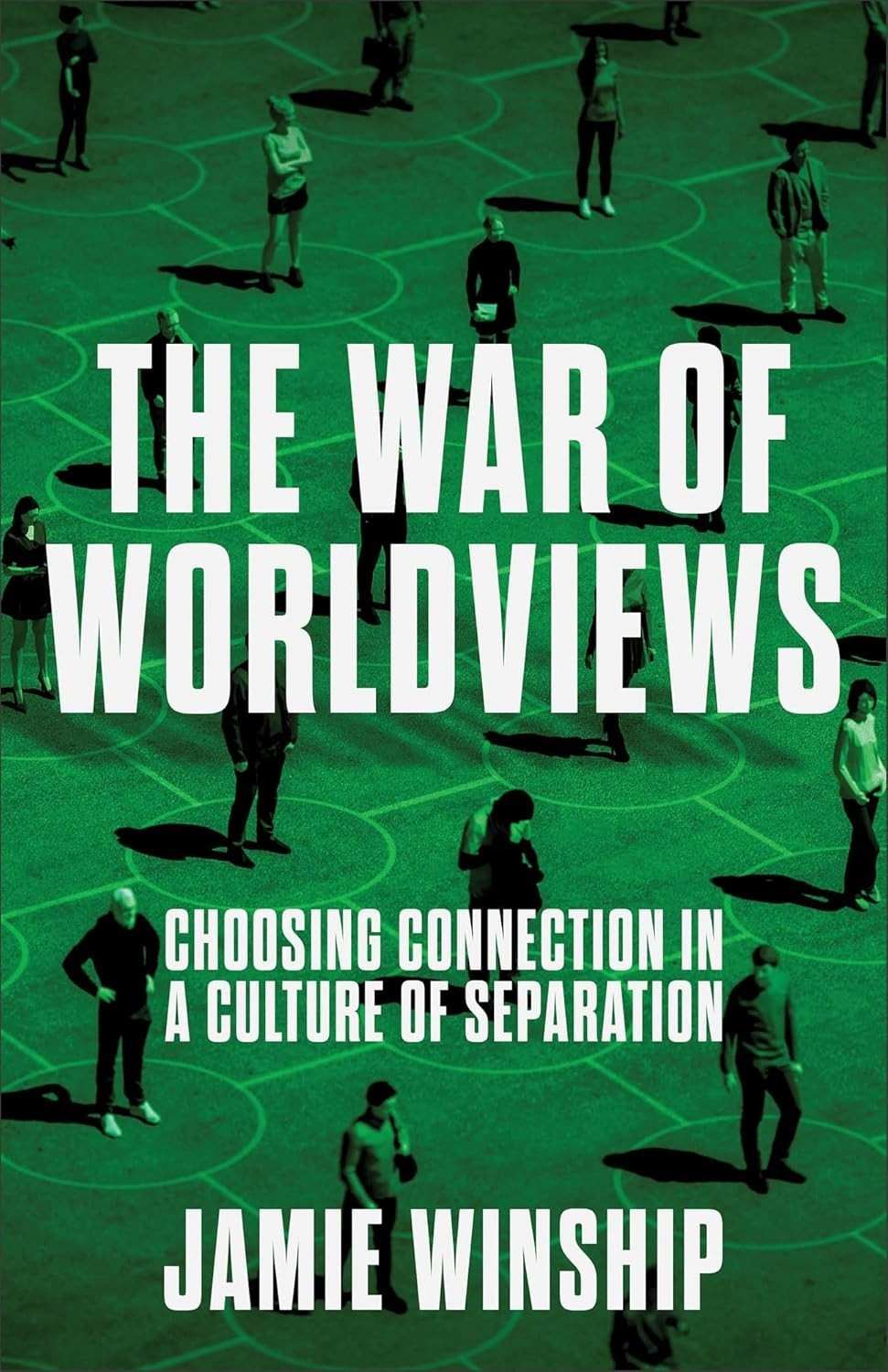 War of Worldviews : Choosing Connection in a Culture of Separation by Jamie…