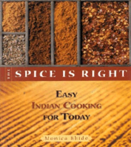 The Spice is Right: Easy Indian Cooking for Today by Monica Bhide: Used
