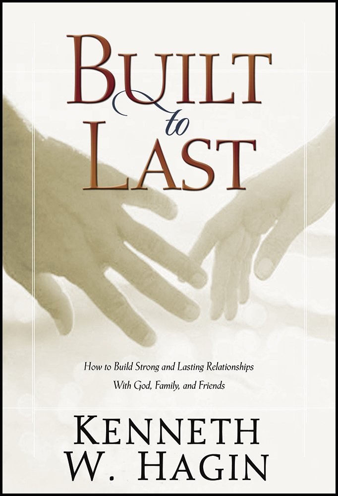 Built to Last: How to Build Strong and Lasting Relationships With God, Famil…