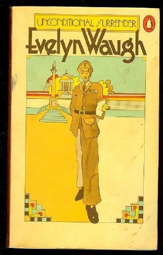 UNCONDITIONAL SURRENDER By EVELYN WAUGH. 9780140021226