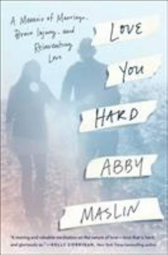 Love You Hard: A Memoir of Marriage, Brain Injury, and Reinventing Love, Maslin,