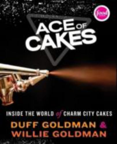 Ace of Cakes: Inside the World of Charm Cit- 006170301X, hardcover, Duff Goldman