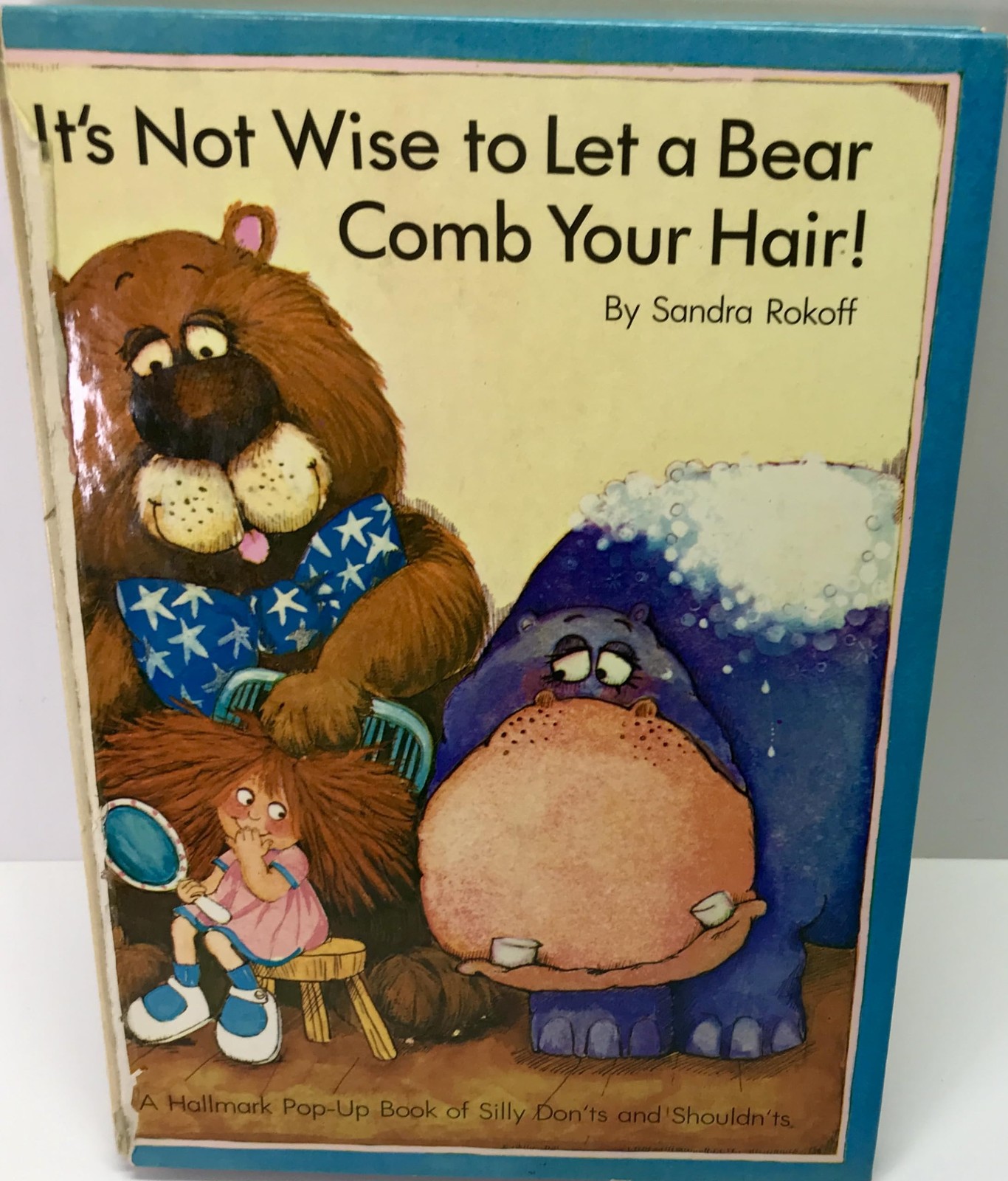 It’s Not Wise To Let A Bear Comb Your Hair: A Hallmark Pop-Up Of Silly Don’ts An