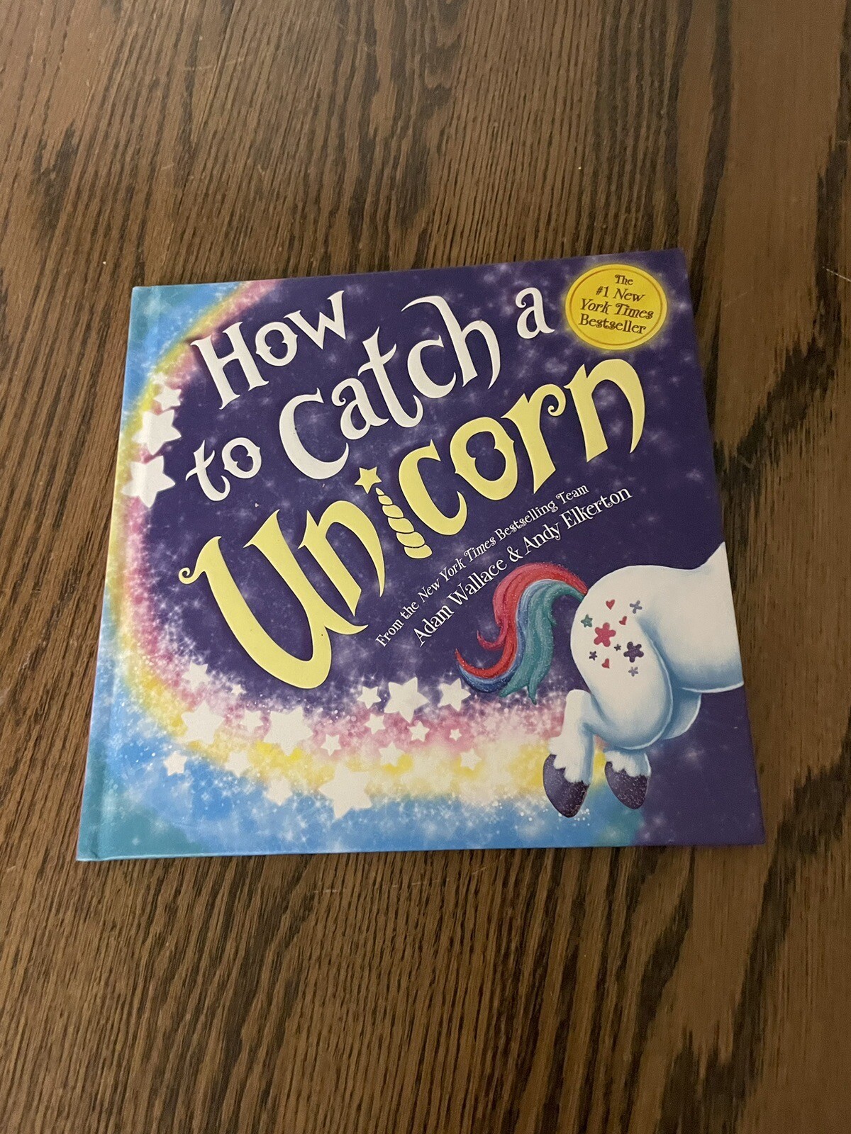 How to Catch Ser.: How to Catch a Unicorn by Adam Wallace (2019, Picture Book)