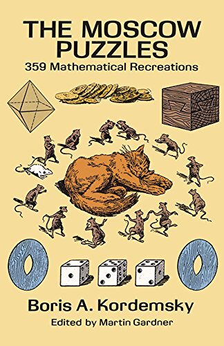 The Moscow Puzzles: 359 Mathematical Recreations (Dover Brain Games: Math Puzzl,