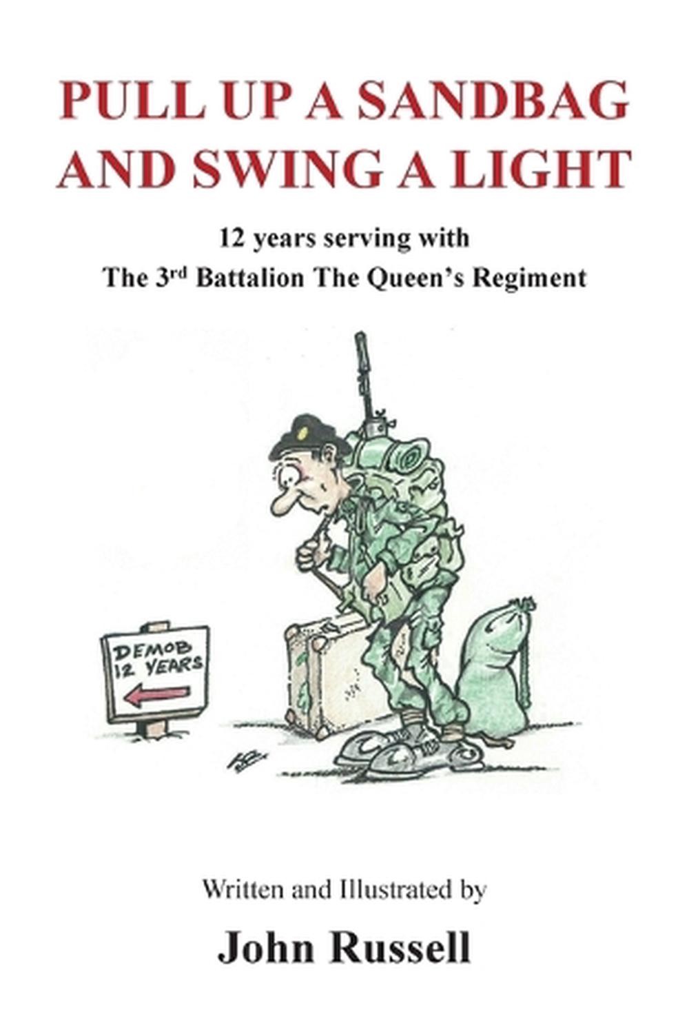 Pull Up a Sandbag and Swing a Light: 12 Years Serving with the 3rd Battalion the
