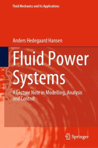 Fluid Power Systems : A Lecture Note in Modelling, Analysis and Control, Hard…