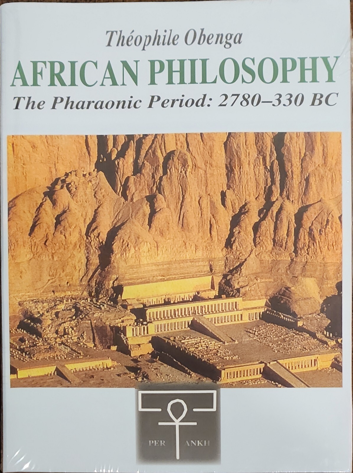 AFRICAN PHILOSOPHY The Pharaonic Period: 2780-330 BC by Théophile Obenga, Ph.D