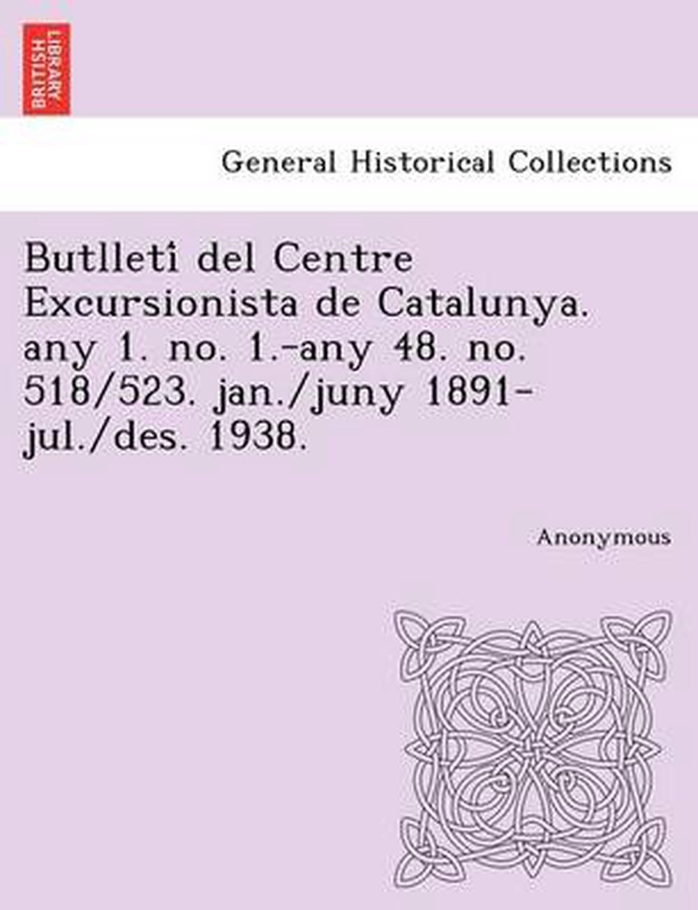 Butlleti del Centre Excursionista de Catalunya. Any 1. No. 1.-Any 48. No. 518/52