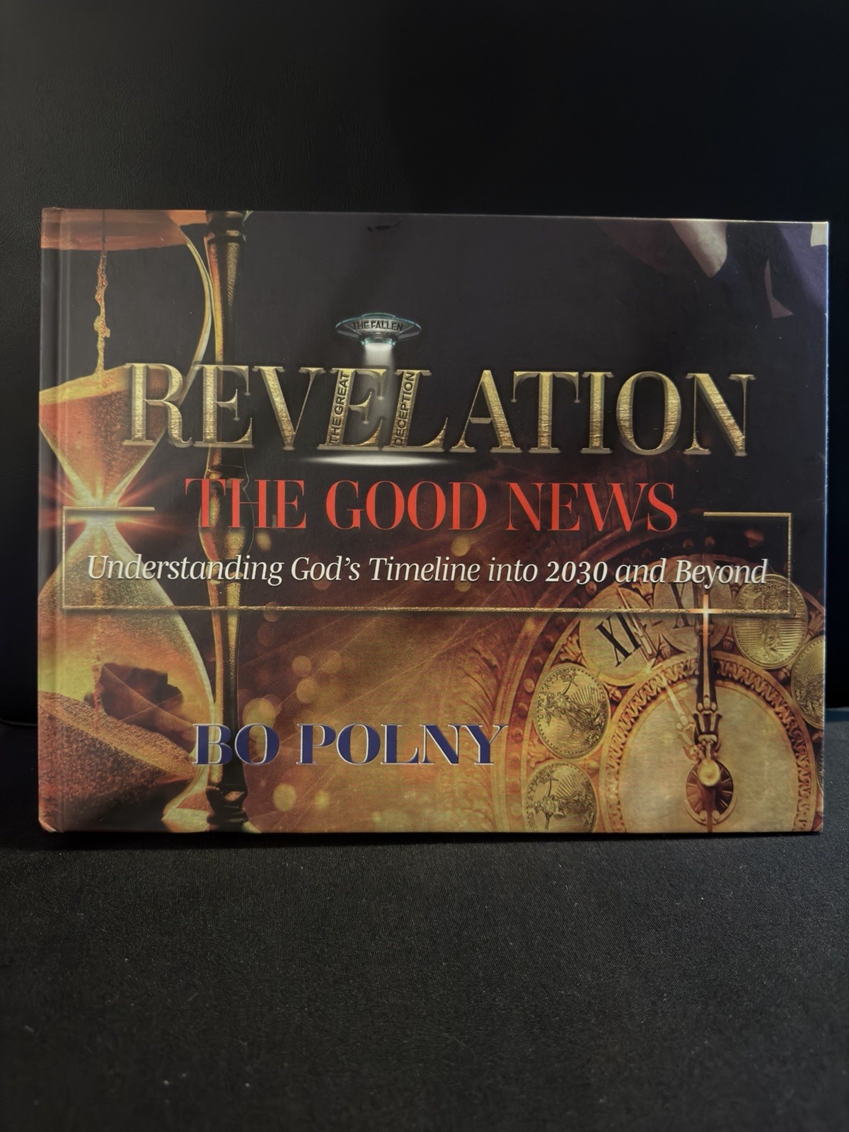 Revelation The Good News Bo Polny God’s Timeline 2030 Hardcover 1st Ed New